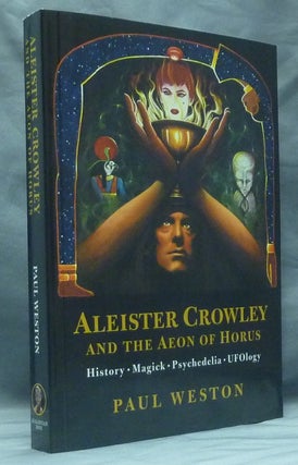 Item #59233 Aleister Crowley and the Aeon of Horus. Aleister related CROWLEY, Paul WESTON