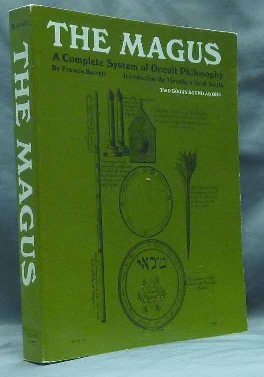 Item #59252 The Magus. Or Celestial Intelligencer; Being a Complete System of Occult Philosophy. Francis BARRETT, Timothy D'Arch Smith.