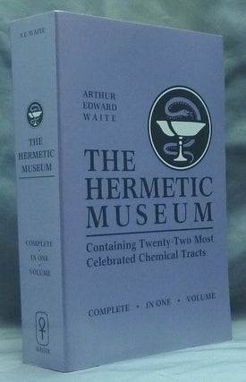 Item #59253 The Hermetic Museum; Containing Twenty-Two Most Celebrated Chemical Tracts. Complete...