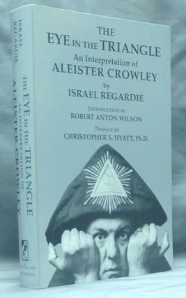 Item #59254 The Eye in the Triangle. An Interpretation of Aleister Crowley. Dr. Israel REGARDIE,...