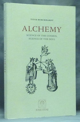 Item #59260 Alchemy. Science of the Cosmos Science of the Soul. Titus BURCKHARDT, William Stoddart