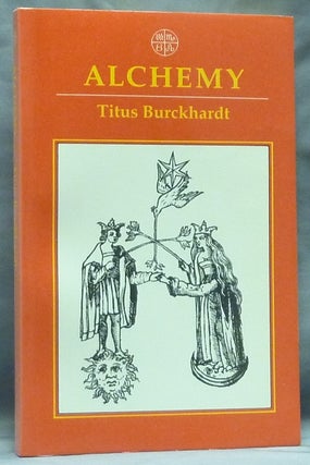 Item #59281 Alchemy. Science of the Cosmos Science of the Soul. Titus BURCKHARDT, William Stoddart