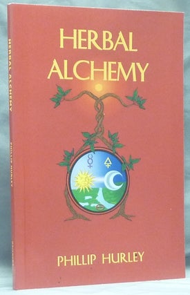 Item #59327 Herbal Alchemy. Phillip HURLEY, Leigh Hurley