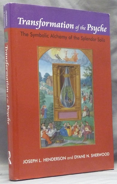 Item #59330 Transformation of the Psyche: The Symbolic Alchemy of the Splendor Solis. Joseph L. HENDERSON, Dyane N. Sherwood, Joe Cambray.