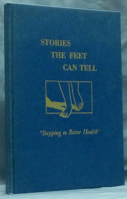 Item #59347 Stories The Feet Can Tell. "Stepping to Better Health." Eunice D. INGHAM, Eunice Ingham Stopfel.