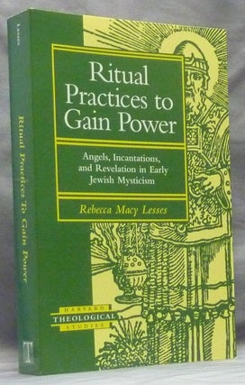 Item #59451 Ritual Practices to Gain Power: Angels, Incantations, and Revelation in Early Jewish...