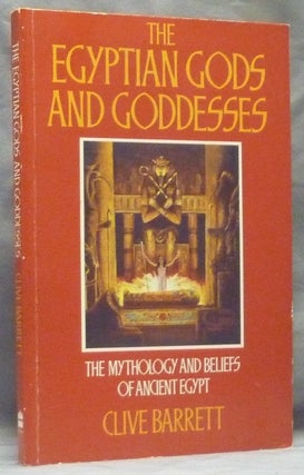 Item #59452 The Egyptian Gods and Goddesses: The Mythology and Beliefs of Ancient Egypt. Ancient...