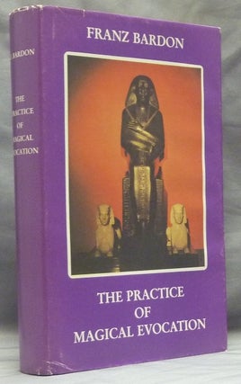 Item #59483 The Practice of Magical Evocation; Instructions for Invoking Spirit Beings from the...