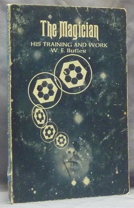 Item #59504 The Magician: His Training and Work. W. E. BUTLER