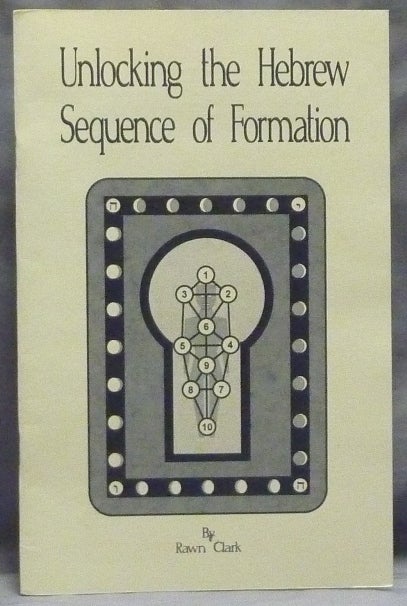 Item #59524 Unlocking the Hebrew Sequence of Formation. Rawn CLARK.