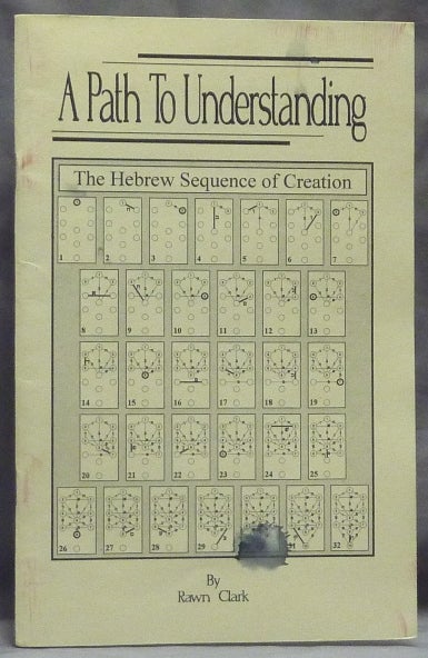 Item #59525 A Path to Understanding. The Hebrew Sequence of Creation. Rawn CLARK.