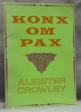 Item #59534 Konx Om Pax. Essays in Light. Aleister CROWLEY