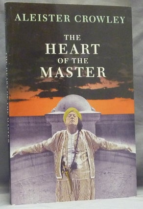Item #59538 The Heart of the Master & other Papers. Edited, Frater Superior Hymenaeus Beta