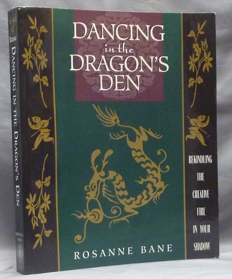 Item #59593 Dancing in the Dragon's Den. Rekindling the Creative Fire in Your Shadow. Rosanne BANE.