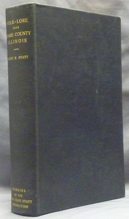 Item #59597 Folk-Lore From Adams County, Illinois; Memoirs of the Alma Egan Hyatt Foundation, New...