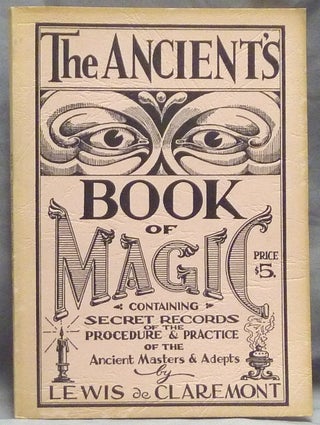 Item #59617 The Ancient's Book of Magic. An Historical Record of the Secret Procedures and...