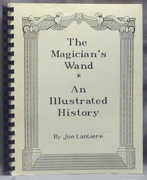Item #59619 The Magician's Wand. An Illustrated History. Magic Wands, Joe ANTIERE.