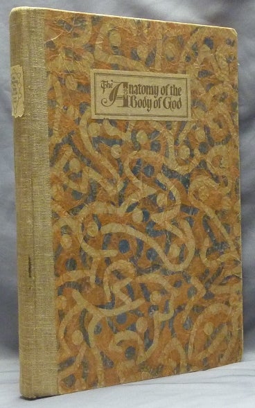 Item #59626 The Anatomy of the Body of God; Being the Supreme Revelation of Cosmic Consciousness, with Designs showing the Formation, Multiplication, and Projection of the Stone of the Wise by Will Ransom. Frater ACHAD, Will Ransom, Charles Stansfeld Jones.