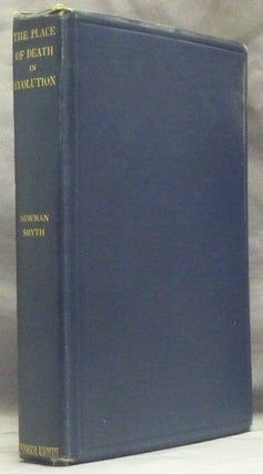 Item #59638 The Place of Death in Evolution. Newman SMYTH, Samuel Phillips Newman Smyth
