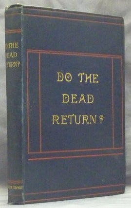 Item #59640 Do The Dead Return? A Record of Experiences in Spiritualism. ANONYMOUS A. Clergyman...
