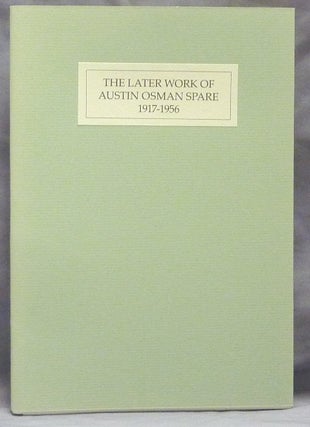 Item #59659 The Later Work of Austin Osman Spare, 1917-1956. Austin Osman SPARE, WIlliam WALLACE,...