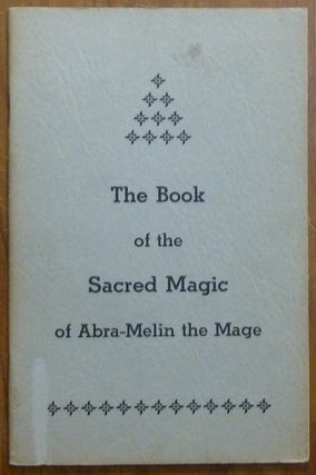 Item #59660 The Book of the Sacred Magic of Abra-Melin the Mage; As Delivered By Abraham of...