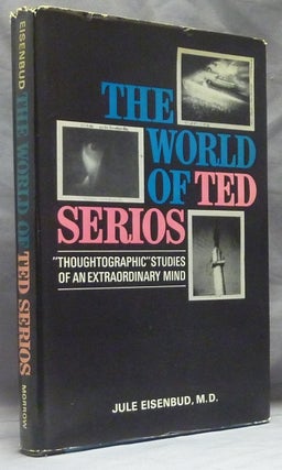 Item #59688 The World of Ted Serios. "Thoughtographic" Studies of an Extraordinary Mind. Jule...