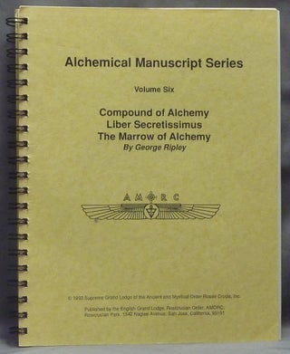 Item #59707 Alchemical Manuscript Series, Volume Six. Compound of Alchemy; Liber Secretissimus;...