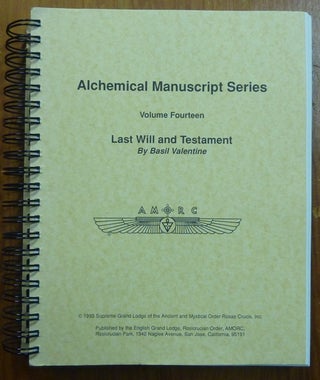 Item #59715 Alchemical Manuscript Series, Volume Fourteen. Last Will and Testament. Basil VALENTINE