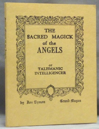 Item #59740 The Sacred Magick of the Angels. Jon SYMON
