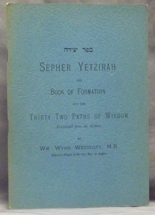 Item #59762 Sepher Yetzirah. The Book of Formation with the Fifty Gates of Intelligence and the...