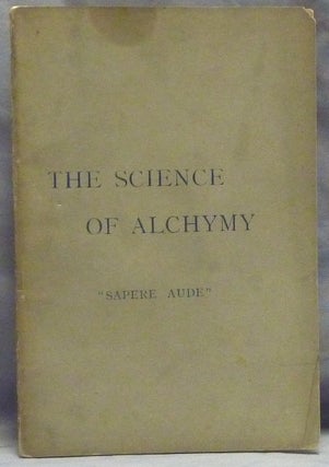 Item #59781 The Science of Alchymy. Spiritual and Material. William Wynn WESTCOTT, "Sapere Aude"