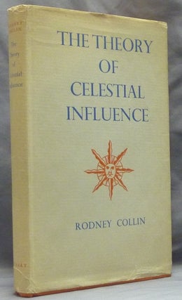 Item #59802 The Theory of Celestial Influence. Man, The Universe & Cosmic Mystery. Rodney COLLIN