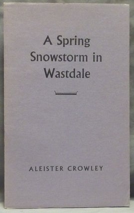 Item #59832 A Spring Snowstorm in Wastdale. Aleister CROWLEY
