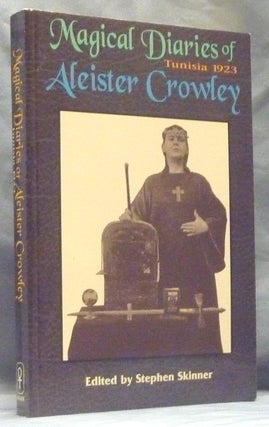 Item #59836 The Magical Diaries of Aleister Crowley. Tunisia, 1923. Aleister CROWLEY, Stephen...