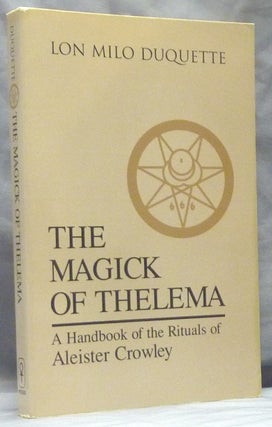 Item #59837 The Magick of Thelema. A Handbook of the Rituals of Aleister Crowley. Lon Milo...