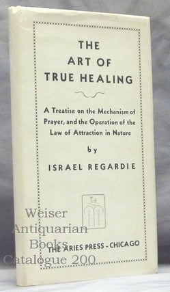 Item #59842 The Art of True Healing; A Treatise on the Mechanism Prayer, and the Operation of the...