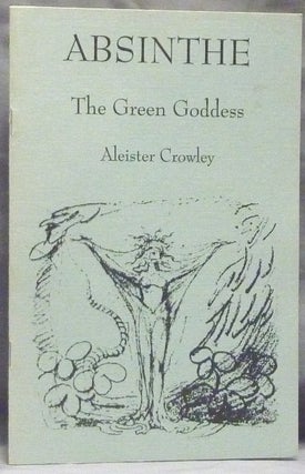 Item #59858 Absinthe: The Green Goddess. Aleister CROWLEY