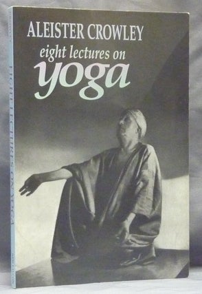 Item #59860 Eight Lectures on Yoga [ The Equinox Volume III, Number Four ]. Aleister CROWLEY,...
