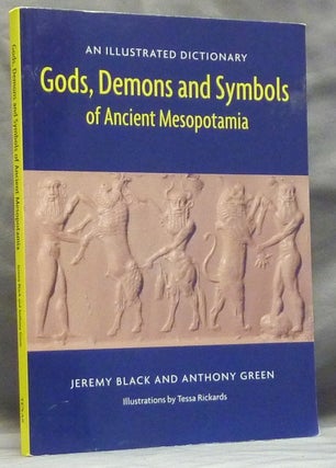 Item #59870 Gods, Demons and Symbols of Ancient Mesopotamia: An Illustrated Dictionary. Jeremy...