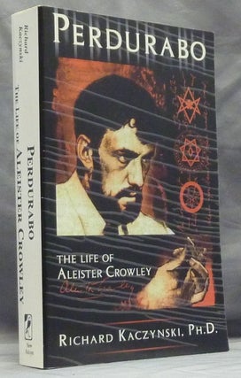Item #59887 Perdurabo. The Life of Aleister Crowley. Aleister CROWLEY, Richard KACZYNSKI