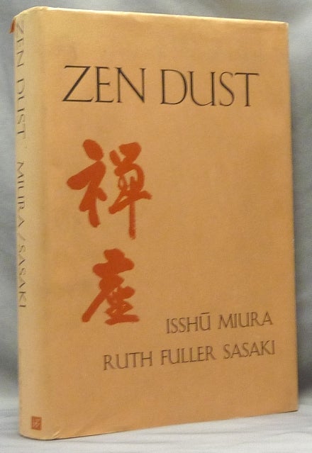 Item #59889 Zen Dust. The History of the Koan and Koan Study in Rinzai ( Lin-Chi ) Zen. Zen, Isshu MIURA, Ruth Fuller Sasaki.
