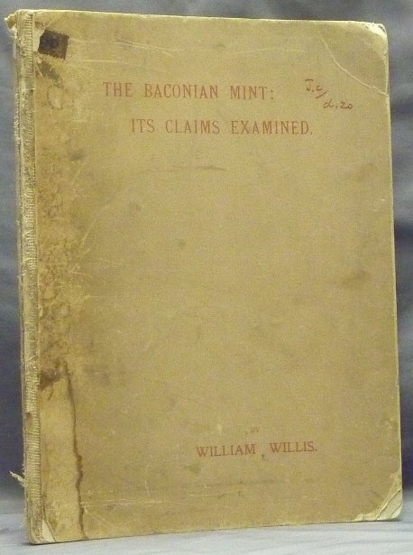 Item #59897 The Baconian Mint: Its Claims Examined; ( Being a Supplement to an Address Delivered in the Hall of the Society, May 29th, 1902 ). William WILLIS.