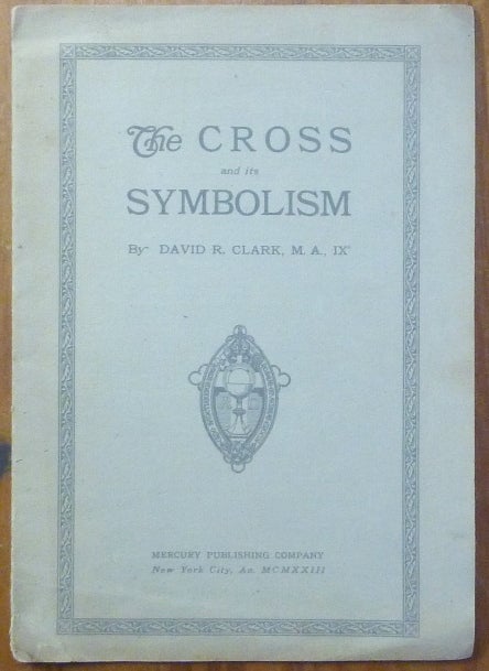 Item #59971 The Cross and Its Symbolism. David R. CLARK.