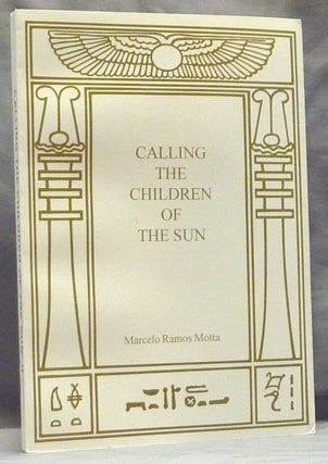 Item #59988 Calling the Children of the Sun. Aleister related work CROWLEY, Marcelo Ramos MOTTA,...