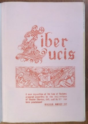 Liber Lucis. A New Exposition of the Law of Thelema Prepared According to the Instructions of Master Therion, 666, and by his Son Here Proclaimed Master Amado 777 (7 volumes in 8 parts: here bound together as one volume; all published).