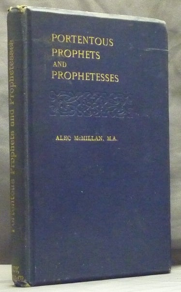 Item #60018 Portentous Prophets and Prophetesses. Occultistic, (Mme. Blavatsky and others); Germano-Judaeo-Sciolistic, (Max Nordau); Scoto-Diabolistic - (Robert Buchanan). Alec MCMILLAN.