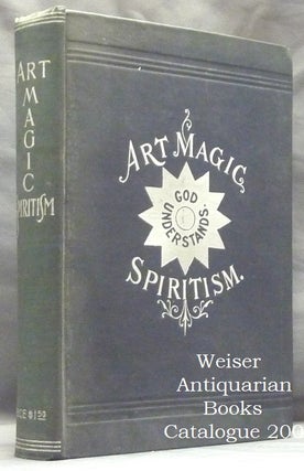 Item #60033 [ Art Magic Spiritism ] Art Magic, or the Mundane, Sub-mundane and Super-Mundane...
