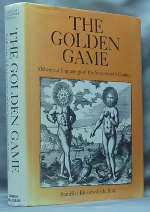 Item #60045 The Golden Game: Alchemical Engravings of the Seventeenth Century. Introduction,...