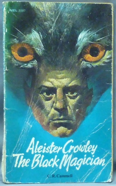 Item #60107 Aleister Crowley: The Black Magician. C. R. CAMMELL, Aleister Crowley.